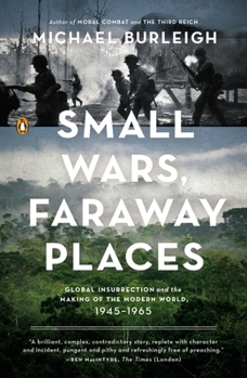 Paperback Small Wars, Faraway Places: Global Insurrection and the Making of the Modern World, 1945-1965 Book
