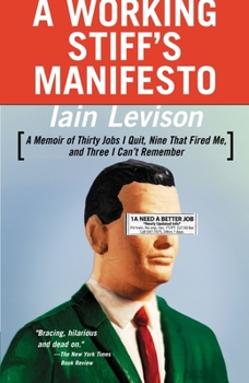 Paperback A Working Stiff's Manifesto: A Memoir of Thirty Jobs I Quit, Nine That Fired Me, and Three I Can't Remember Book