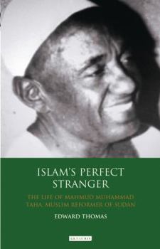 Hardcover Islam's Perfect Stranger: The Life of Mahmud Muhammad Taha, Muslim Reformer of Sudan Book