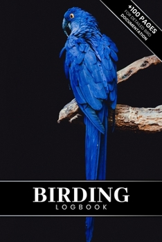 Birding Bird Watching Ornithology Log Book Journal Notebook Diary - Blue Parrot : Bird Identification Ornithologist Field Notepad Birder Record with 110 Pages in 6 X 9 Inch for Spotting Observation Tr