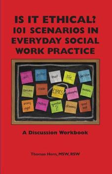 Paperback Is It Ethical? 101 Scenarios in Everyday Social Work Practice: A Discussion Workbook Book