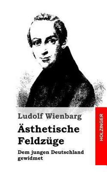 Paperback Ästhetische Feldzüge: Dem jungen Deutschland gewidmet [German] Book