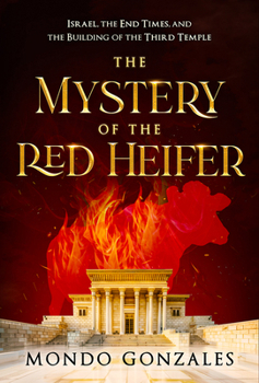 Paperback The Mystery of the Red Heifer: Israel, the End Times, and the Building of the Third Temple Book