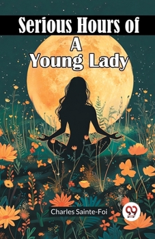 Paperback Serious Hours of a Young Lady Book
