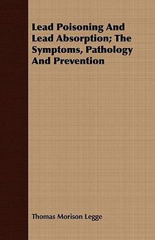 Paperback Lead Poisoning And Lead Absorption; The Symptoms, Pathology And Prevention Book