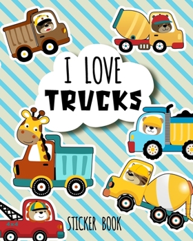 Paperback I Love Trucks Sticker Book: Blank Permanent Sticker Book