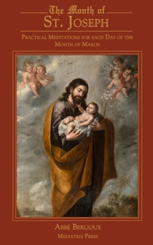 Paperback The Month of St. Joseph: Practical Meditations for each Day of the Month of March Book