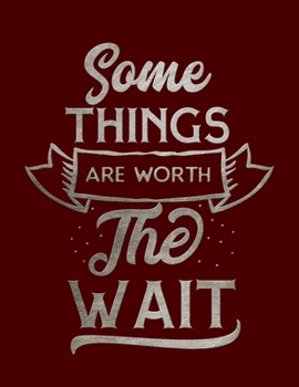 Paperback Some Things Are Worth The Wait: Blank Notebook 8.5x11 100 pages Scrapbook Baby Book