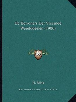 Paperback De Bewoners Der Vreernde Werelddeelen (1906) [Dutch] Book