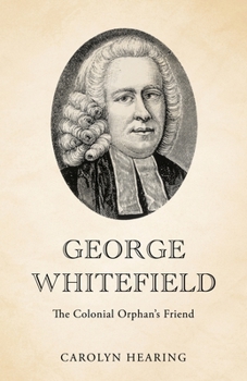 Paperback George Whitefield: The Colonial Orphan's Friend Book