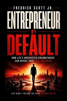 Paperback Entrepreneur By Default: How Life's Unexpected Circumstances Can Reveal Your True Potential Book