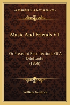 Paperback Music And Friends V1: Or Pleasant Recollections Of A Dilettante (1838) Book