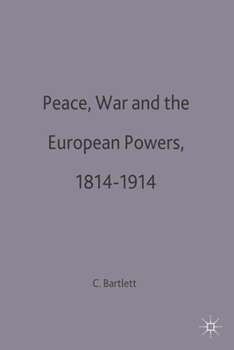 Peace, War and the European Powers, 1814-1914 - Book  of the European History in Perspective