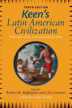 Paperback Keen's Latin American Civilization, Volume 1: A Primary Source Reader, Volume One: The Colonial Era Book