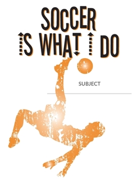 Paperback Soccer Is What I Do School Composition College-Ruled Notebook: Bicycle Kick Book