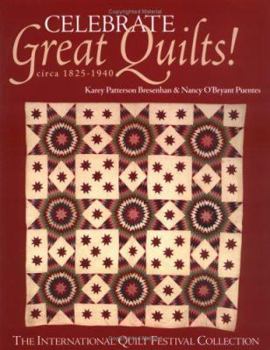 Paperback Celebrate Great Quilts! Circa 1820-1940: The International Quilt Festival Collection Book