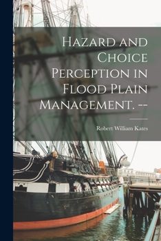 Paperback Hazard and Choice Perception in Flood Plain Management. -- Book
