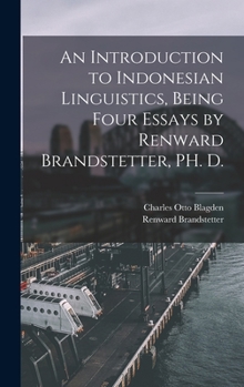 Hardcover An Introduction to Indonesian Linguistics, Being Four Essays by Renward Brandstetter, PH. D. Book