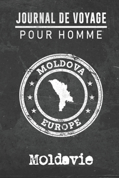 Paperback Journal de Voyage pour homme Moldavie: 6x9 Carnet de voyage I Journal de voyage avec instructions, Checklists et Bucketlists, cadeau parfait pour votr [French] Book