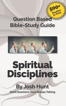 Paperback Question-based Bible Study Guide -- Spiritual Disciplines: Good Questions Have Groups Talking Book