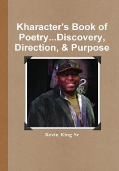 Hardcover Kharacter's Book of Poetry...Discovery, Direction, & Purpose Book