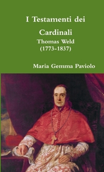 Paperback I Testamenti dei Cardinali: Thomas Weld (1773-1837) [Italian] Book