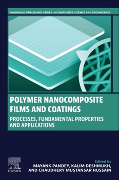 Paperback Polymer Nanocomposite Films and Coatings: Processes, Fundamental Properties and Applications Book