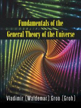 Paperback Fundamentals of the General Theory of the Universe Book