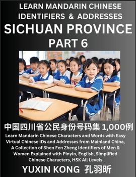 Paperback Sichuan Province of China (Part 6): Learn Mandarin Chinese Characters and Words with Easy Virtual Chinese IDs and Addresses from Mainland China, A Col Book