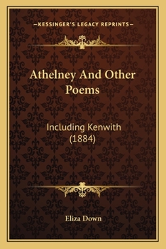 Paperback Athelney And Other Poems: Including Kenwith (1884) Book