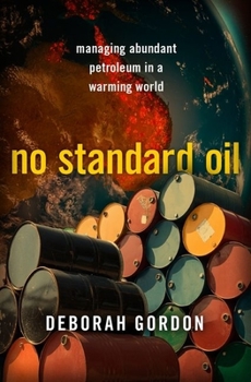 Hardcover No Standard Oil: Managing Abundant Petroleum in a Warming World Book