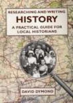Paperback Researching and Writing History: A Practical Guide for Local Historians Book