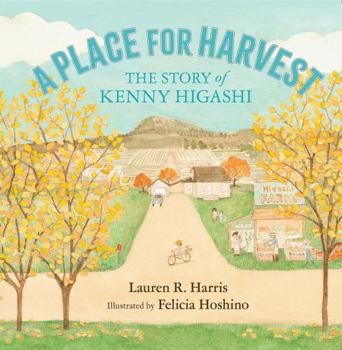 Hardcover A Place for Harvest: The Story of Kenny Higashi Book