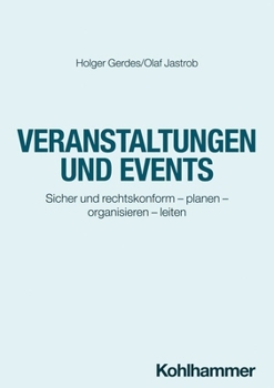Paperback Veranstaltungen Und Events: Sicher Und Rechtskonform - Planen - Organisieren - Leiten [German] Book
