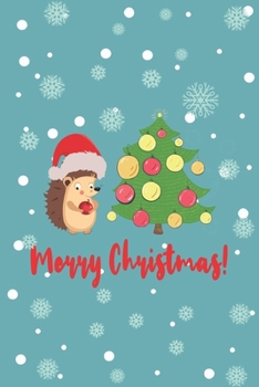 Merry Christmas!: Funny Gifts For Hedgehogs and Animal Lovers- Notebook, Planner Or Journal For Writing About Hedgehogs Or Animals | Size 6" x 9" | ... Kids & Students- Gift For Friends And Family.