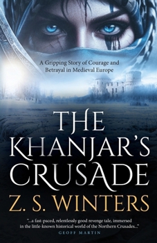 The Khanjar's Crusade: A Gripping Story of Courage and Betrayal in Medieval Europe