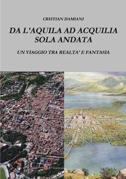 Paperback Da l'Aquila AD Acquilia Sola Andata [Italian] Book