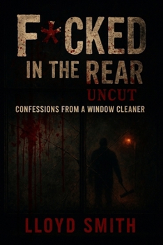 Paperback Confessions from a Window Cleaner: F**ked in the Rear Book