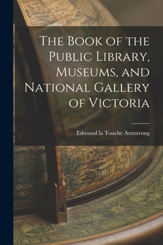 The Book of the Public Library, Museums, and National Gallery of Victoria, 1856-1906