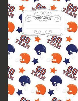 Paperback Composition Notebook: Sports Wide Ruled Comp Books for School - Go Team Football Helmet Book