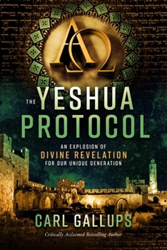 Paperback The Yeshua Protocol: An Explosion of Divine Revelation for Our Unique Generation Book
