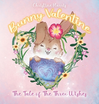 Hardcover Bunny Valentine: The Tale of the Three Wishes Book