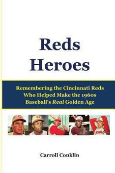 Paperback Reds Heroes: Remembering the Cincinnati Reds Who Helped Make the 1960s Baseball's Real Golden Age Book