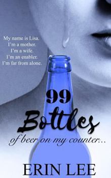 Paperback 99 Bottles: Diary of an Alcoholic's Wife Book