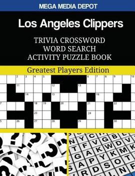 Paperback Los Angeles Clippers Trivia Crossword Word Search Activity Puzzle Book: Greatest Players Edition Book