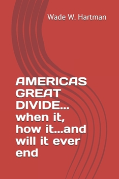 Paperback AMERICAS GREAT DIVIDE... when it, how it...and will it ever end Book