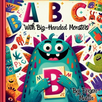 Paperback ABC with Big-Handed Monsters: A Monster's Guide to Learning ABCs Book