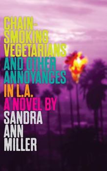 Paperback Chain-Smoking Vegetarians and Other Annoyances in L.A.: a novel Book
