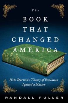 Hardcover The Book That Changed America: How Darwin's Theory of Evolution Ignited a Nation Book