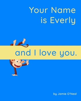 Paperback Your Name is Everly and I Love You: A Baby Book for Everly Book